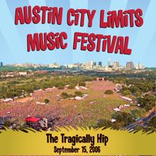 The Tragically Hip: Live at Austin City Limits Music Festival 2006: The Tragically Hip