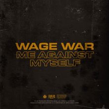 Wage War: Me Against Myself