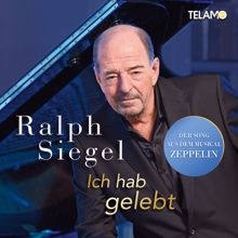 Ralph Siegel: Ich hab gelebt (Aus dem Musical "Zeppelin")