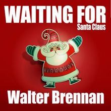 Walter Brennan: Waiting for Santa Claus