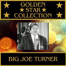 Big Joe Turner: Golden Star Collection