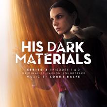 Lorne Balfe: His Dark Materials Series 3: Episodes 1 & 2 (Original Television Soundtrack)