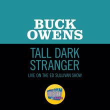 Buck Owens: Tall Dark Stranger (Live On The Ed Sullivan Show, November 2, 1969) (Tall Dark StrangerLive On The Ed Sullivan Show, November 2, 1969)