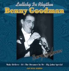 Benny Goodman: Lullaby In Rhythm