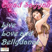 Emad Sayyah: Live, Love and Bellydance