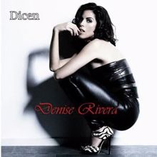 Denise Rivera: Dicen