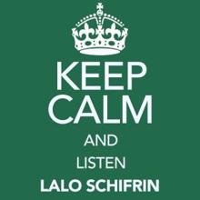 Lalo Schifrin: Keep Calm and Listen Lalo Schifrin