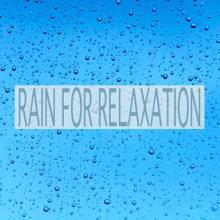 Rain Sounds: Rain for Relaxation