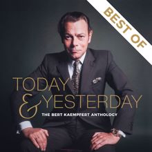 Bert Kaempfert: Today & Yesterday - The Bert Kaempfert Anthology (Best Of)