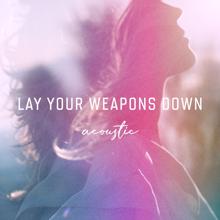 Ilse DeLange: Lay Your Weapons Down (Acoustic)