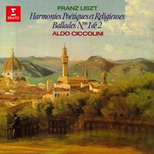 Aldo Ciccolini: Liszt: Harmonies poétiques et religieuses & Ballades