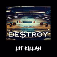 LIT Killah: Destroy