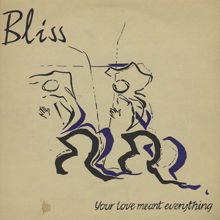 Bliss: Your Love Meant Everything