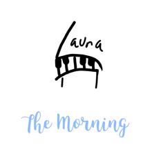 Laura: The Morning