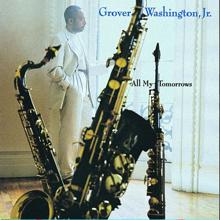 Grover Washington, Jr.: All My Tomorrows