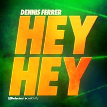 Dennis Ferrer: Hey Hey (DF's Attention Vocal Mix)