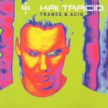 Kai Tracid: Trance & Acid