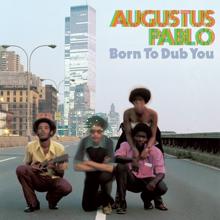 Augustus Pablo: Born to Dub You