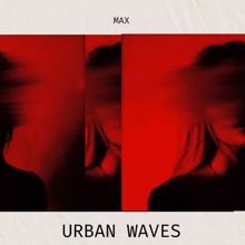 MAX: Urban Waves