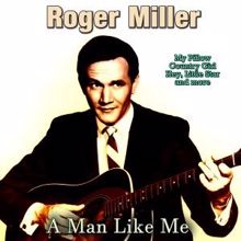 Roger Miller: A Man Like Me