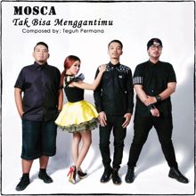 Mosca: Tak Bisa Menggantimu