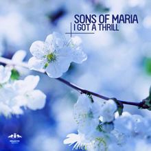Sons Of Maria: I Got a Thrill
