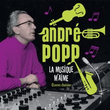 Andre Popp: André Popp - La musique m'aime