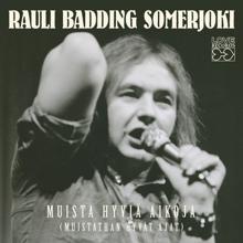 Rauli Badding Somerjoki: Muista Hyviä Aikoja (Muistathan Hyvät Ajat)