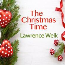 Lawrence Welk: The Christmas Time