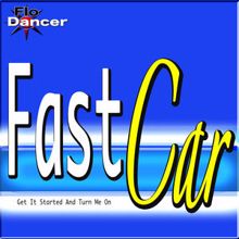 Flo Dancer: Fast Car (Girl Drive On)