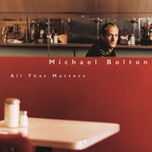 Michael Bolton: All That Matters