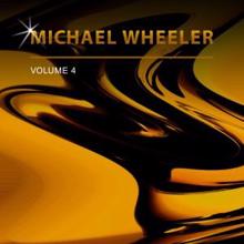 Michael Wheeler: Michael Wheeler, Vol. 4