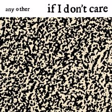 Any Other: If I Don't Care