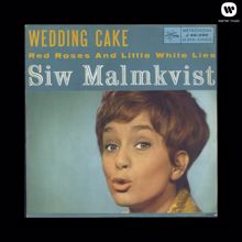 Siw Malmkvist: Wedding Cake / Red Roses And Little White Lies