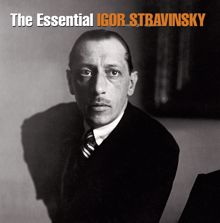Igor Stravinsky: Essential Igor Stravinsky