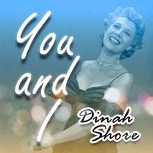 Dinah Shore: You and I