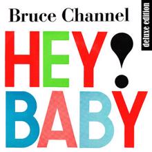 Bruce Channel: Hey! Baby (Deluxe Edition Remastered)