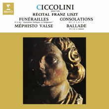 Aldo Ciccolini: Liszt: Funérailles, Consolations, Méphisto-valse No. 1 & Ballade No. 2