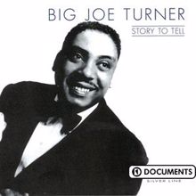 Big Joe Turner: Story to Tell