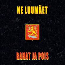 Ne Luumäet: Rahat ja pois