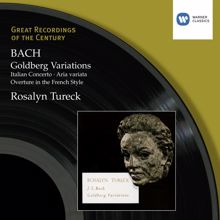 Rosalyn Tureck: Bach: Goldberg Variations, Italian Concerto, Aria variata & Overture in the French Style