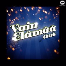 Cheek: Vain elämää