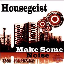 Housegeist: Make Some Noise - The Remixes