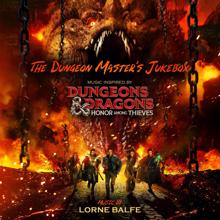 Lorne Balfe: The Dungeon Master’s Jukebox (Music Inspired By Dungeons & Dragons: Honor Among Thieves)