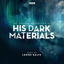 Lorne Balfe: The Musical Anthology of His Dark Materials (Music From The Television Series)