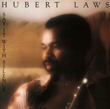 Hubert Laws: Say It with Silence