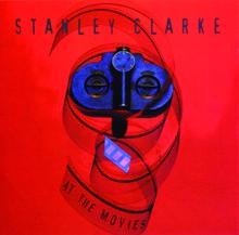 Stanley Clarke: At The Movies