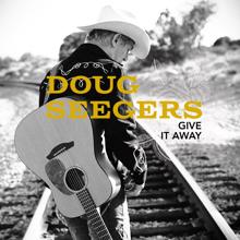 Doug Seegers: Give It Away