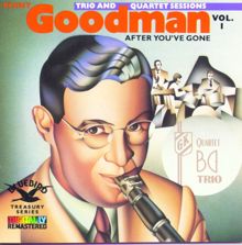 Benny Goodman: After You've Gone:The Original Benny Goodman Trio And Quartet