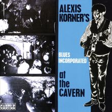 Alexis Korner's Blues Incorporated: At the Cavern (Expanded Version)